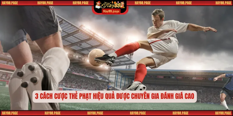 Kèo Thẻ Phạt – 5+ Bí Quyết Soi Kèo Hiệu Quả Cho Dân Cá Độ 3 3 cách cược thẻ phạt hiệu quả được chuyên gia đánh giá cao