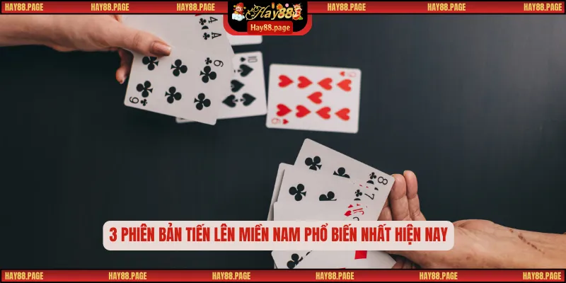 Tiến Lên Miền Nam – Tựa Game Bài Huyền Thoại Hay88 2 3 phiên bản tiến lên miền Nam phổ biến nhất hiện nay
