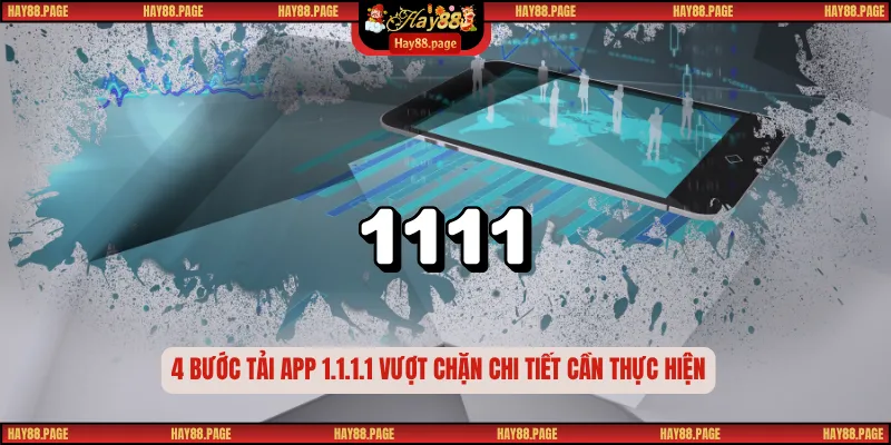 Tải App 1.1.1.1 Vượt Chặn – Giải Pháp Mở Khóa Truy Cập Hay88 3 4 bước tải app 1.1.1.1 vượt chặn chi tiết cần thực hiện