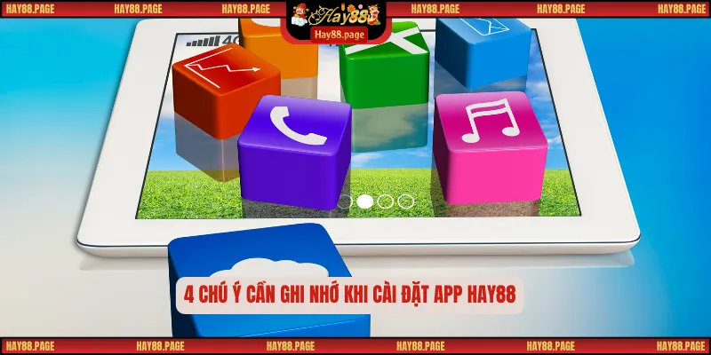 Tải App Hay88 – Trải Nghiệm Cá Cược Mượt Mà, Nhanh Gọn 3 4 chú ý cần ghi nhớ khi cài đặt app Hay88