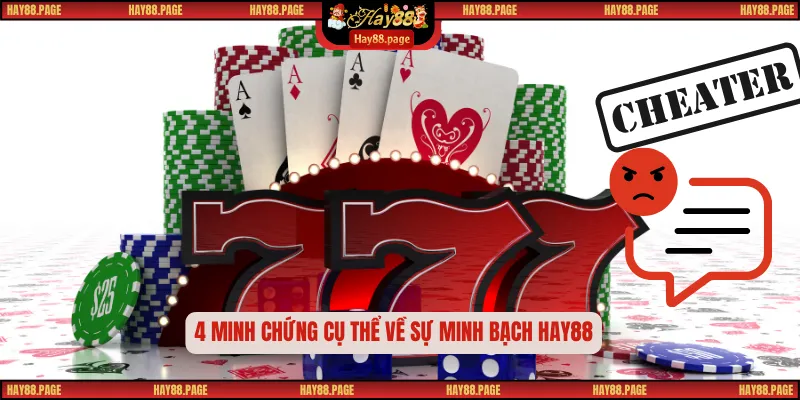 Hay88 Lừa Đảo Có Thật Không? 4 Minh Chứng Khẳng Định Sự Thật 3 4 minh chứng cụ thể về sự minh bạch Hay88