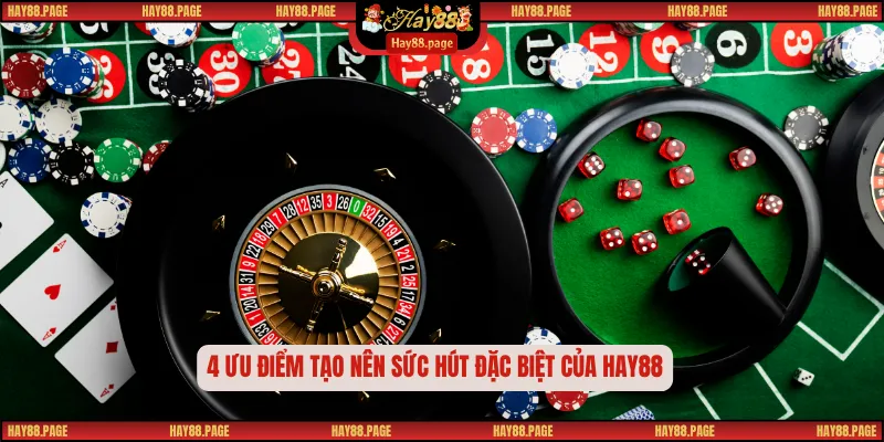 4 ưu điểm tạo nên sức hút đặc biệt của Hay88