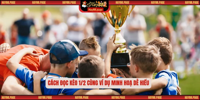 Kèo 1/2 Là Gì? Cách Hiểu Đúng Và Áp Dụng Hiệu Quả Cá Cược 2 Cách đọc kèo 1/2 cùng ví dụ minh hoạ dễ hiểu