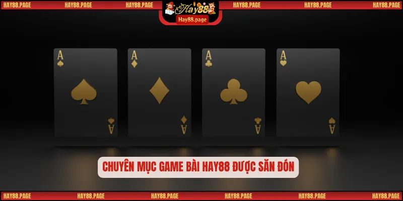 Chuyên mục game bài Hay88 được săn đón
