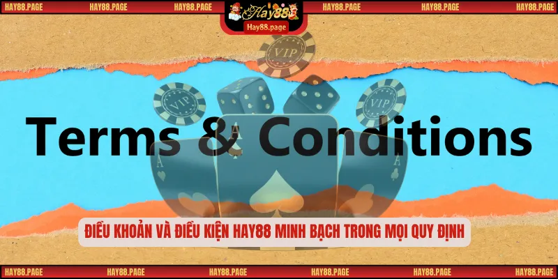 Điều Khoản Và Điều Kiện Hay88 1 Điều khoản và điều kiện Hay88 minh bạch trong mọi quy định