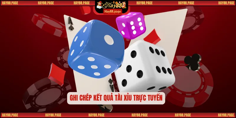 Tài Xỉu Online - Game Bài Hấp Dẫn Cho Người Yêu Thử Thách 3 Ghi chép kết quả tài xỉu trực tuyến