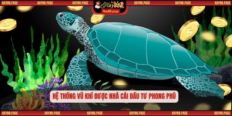 Hệ thống vũ khí được nhà cái đầu tư phong phú