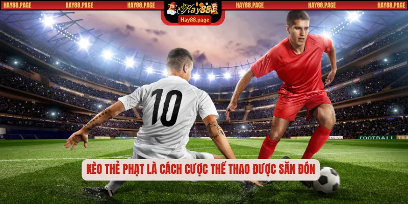 Kèo Thẻ Phạt – 5+ Bí Quyết Soi Kèo Hiệu Quả Cho Dân Cá Độ 1 Kèo thẻ phạt là cách cược thể thao được săn đón