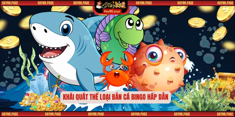 Bắn Cá Bingo - Khám Phá Cuộc Phiêu Lưu Săn Thưởng Đỉnh Cao 1 Khái quát thể loại bắn cá Bingo hấp dẫn