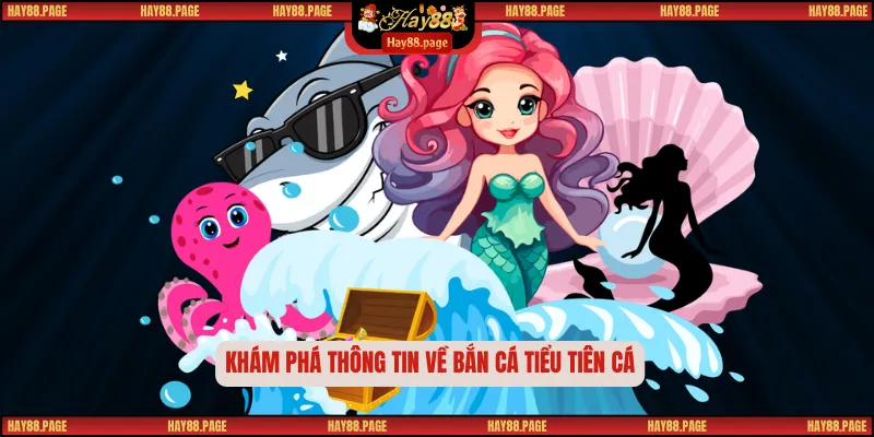 Bắn Cá Tiểu Tiên Cá Với Mẹo Chinh Phục Phần Quà Rực Rỡ 1 Khám phá thông tin về bắn cá tiểu tiên cá