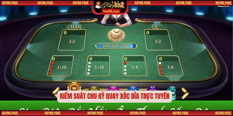 Xóc Đĩa Online Hay88 Với Quy Tắc Chơi Game Bài Dễ Hiểu 3 Kiểm soát chu kỳ quay xóc đĩa trực tuyến