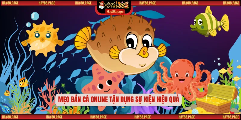 Mẹo Bắn Cá Online – Bí Quyết Săn Thưởng Siêu Hấp Dẫn 2 Mẹo bắn cá online tận dụng sự kiện hiệu quả