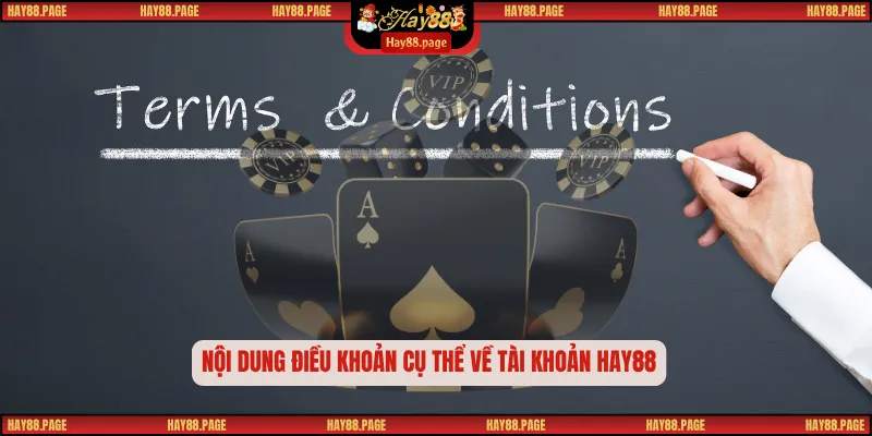 Điều Khoản Và Điều Kiện Hay88 2 Nội dung điều khoản cụ thể về tài khoản Hay88