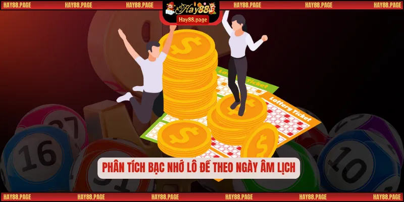 Phân tích bạc nhớ lô đề theo ngày âm lịch