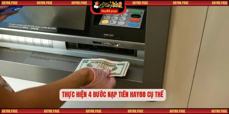 Nạp Tiền Hay88 Nhanh Chóng An Toàn Bảo Mật Tuyệt Đối 2025 2 Thực hiện 4 bước nạp tiền Hay88 cụ thể