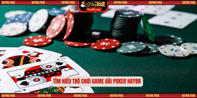 Bài Poker Hay88 - Trải Nghiệm Game Bài Đấu Trí Đẳng Cấp 1 Tìm hiểu trò chơi game bài poker Hay88