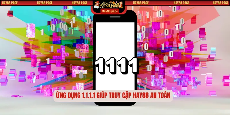 Tải App 1.1.1.1 Vượt Chặn – Giải Pháp Mở Khóa Truy Cập Hay88 1 Ứng dụng 1.1.1.1 giúp truy cập Hay88 an toàn